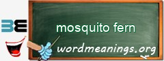 WordMeaning blackboard for mosquito fern